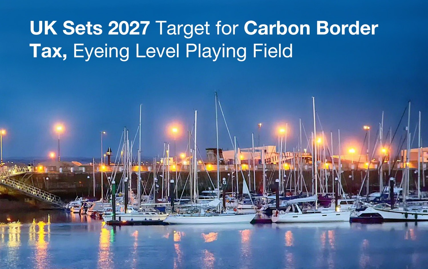 UK Sets 2027 Target for Carbon Border Tax